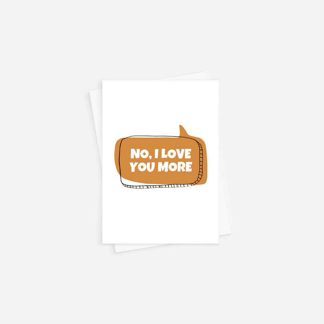 Love You More | Greeting Card