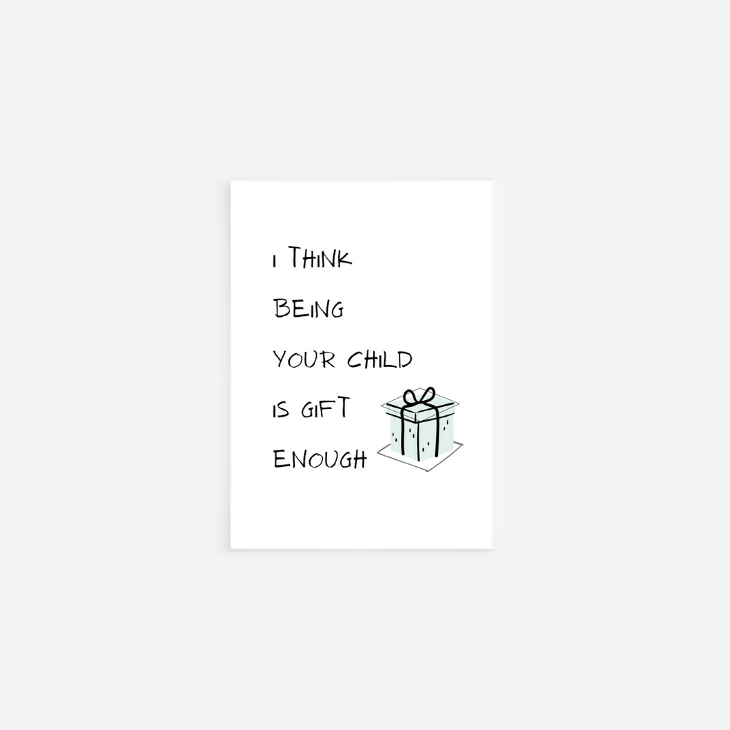 Gift Enough | Greeting Card
