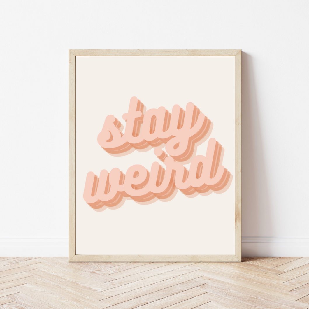 STAY WEIRD | SOLID | Art Print by agápē